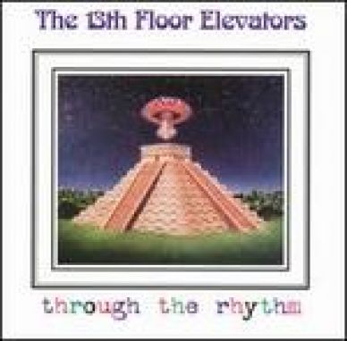 13TH FLOOR ELEVATORS CD THROUGH THE RHYTHM SEALED PSYCH
